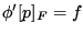 $ \phi'[p]_F = f$