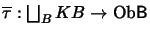 $ \overline {\tau}:\bigsqcup_B KB \to {\mathrm{ Ob}}\mathsf{B}$