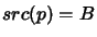 $ src(p)=B$