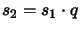 $ s_2=s_1\cdot q$