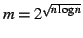 $m=2^{\sqrt{n\log n}}$